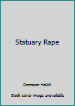 Unknown Binding Statuary Rape Book