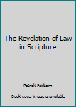 Hardcover The Revelation of Law in Scripture Book