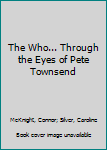 The Who... Through the Eyes of Pete Townsend