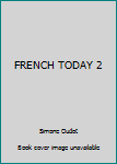 Hardcover FRENCH TODAY 2 Book