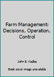 Hardcover Farm Management: Decisions, Operation, Control Book
