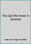 Hardcover The Cat Who Knew A Cardinal Book