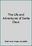 Mass Market Paperback The Life and Adventures of Santa Claus Book