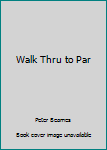 Hardcover Walk Thru to Par Book
