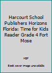 Harcourt School Publishers Horizons Florida: Time for Kids Reader Grade 4 Fort Mose