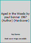 Aged in the woods;: Stories and sketches of fishing and shooting