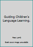 Hardcover Guiding Children's Language Learning. Book