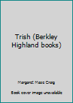 Paperback Trish (Berkley Highland books) Book