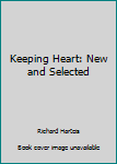 Paperback Keeping Heart: New and Selected Book