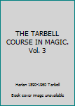 Unknown Binding THE TARBELL COURSE IN MAGIC. Vol. 3 Book