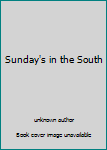 Unknown Binding Sunday's in the South Book