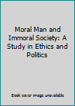 Paperback Moral Man and Immoral Society: A Study in Ethics and Politics Book