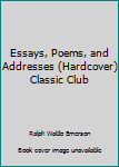 Hardcover Essays, Poems, and Addresses (Hardcover) Classic Club Book