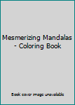 Paperback Mesmerizing Mandalas - Coloring Book