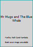 Paperback Mr Mugs and The Blue Whale Book