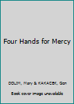 Hardcover Four Hands for Mercy Book