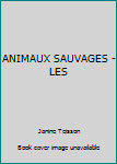 Paperback ANIMAUX SAUVAGES -LES [French] Book