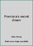 Unknown Binding Francisca's secret dream Book