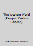 The Western World (Penguin Custom Editions)