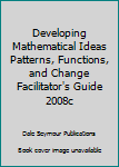 Hardcover Developing Mathematical Ideas Patterns, Functions, and Change Facilitator's Guide 2008c Book