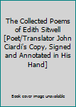 Hardcover The Collected Poems of Edith Sitwell [Poet/Translator John Ciardi's Copy, Signed and Annotated in His Hand] Book