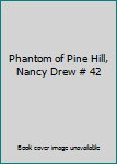 Phantom of Pine Hill, Nancy Drew # 42