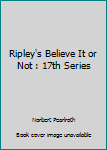 Paperback Ripley's Believe It or Not : 17th Series Book