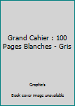 Paperback Grand Cahier : 100 Pages Blanches - Gris [French] Book