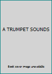 Hardcover A TRUMPET SOUNDS Book