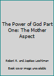 Paperback The Power of God Part One: The Mother Aspect Book