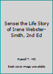 Paperback Sensei the Life Story of Irene Webster-Smith, 2nd Ed Book