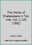 Unknown Binding The Works of Shakespeare in Ten Vols. Vol. X (10) (1902) Book