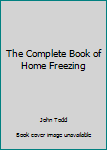 Unknown Binding The Complete Book of Home Freezing Book