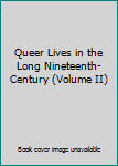 Hardcover Queer Lives in the Long Nineteenth-Century (Volume II) Book