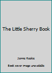 Hardcover The Little Sherry Book