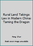 Hardcover Rural Land Takings Law in Modern China: Taming the Dragon Book