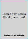 Escape from Bizarro World (Superman)