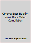 DVD Cinema Beer Buddy: Punk Rock Video Compilation Book