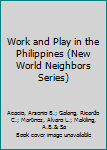Hardcover Work and Play in the Philippines (New World Neighbors Series) Book