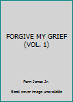 Hardcover FORGIVE MY GRIEF (VOL. 1) Book