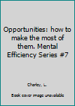 Hardcover Opportunities: how to make the most of them. Mental Efficiency Series #7 Book