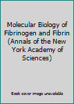 Hardcover Molecular Biology of Fibrinogen and Fibrin (Annals of the New York Academy of Sciences) Book