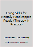 Paperback Living Skills for Mentally Handicapped People (Therapy in Practice) Book