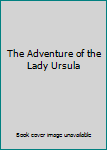 The Adventure of the Lady Ursula