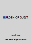 Hardcover BURDEN OF GUILT Book