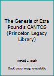 Paperback The Genesis of Ezra Pound's CANTOS (Princeton Legacy Library) Book