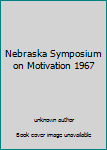 Nebraska Symposium on Motivation 1967