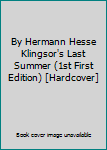 By Hermann Hesse Klingsor's Last Summer (1st First Edition) [Hardcover]