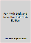 Fun With Dick and Jane, the 1946-1947 Edition