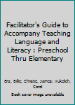 Paperback Facilitator's Guide to Accompany Teaching Language and Literacy : Preschool Thru Elementary Book